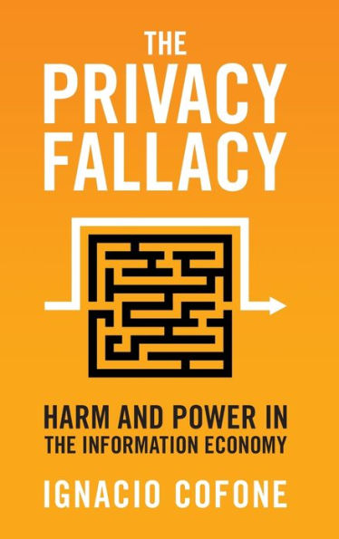 The Privacy Fallacy: Harm And Power In The Information Economy