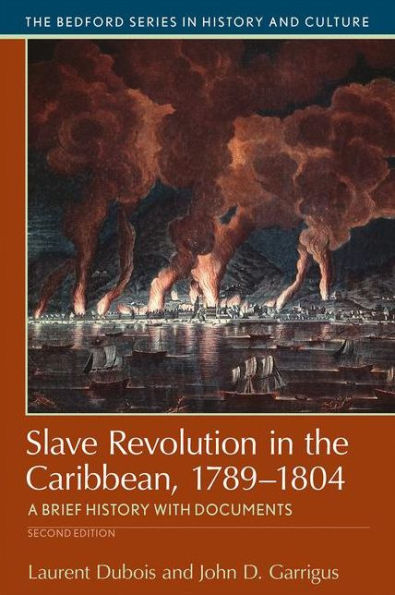 Slave Revolution In The Caribbean, 1789-1804: A Brief History With Documents (Bedford Series In History And Cultural)