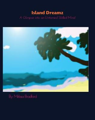 Island Dreamz: A Glimpse Into An Untamed Skilled Mind