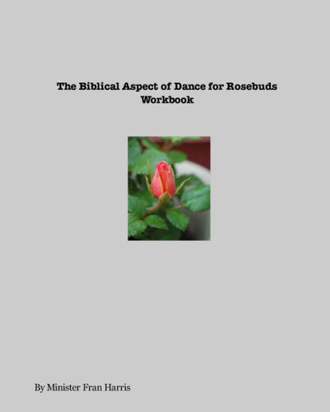 Biblical Aspect Of Dance For Rosebuds Workbook