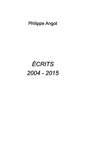 ECRITS 2004 - 20015 (French Edition)