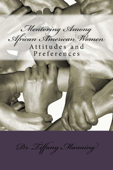 Mentoring Among African American Women: Attitudes And Preferences