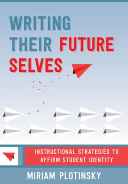 Writing Their Future Selves: Instructional Strategies To Affirm Student Identity