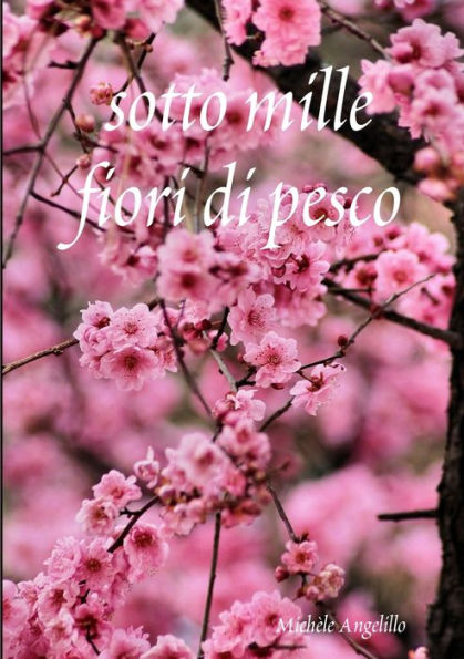 Sotto Mille Fiori Di Pesco (Italian Edition)