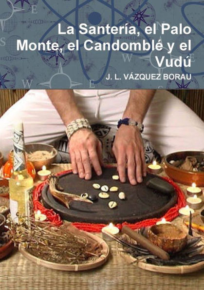 La Santería, El Palo Monte, El Candomblé Y El Vudú (Spanish Edition)