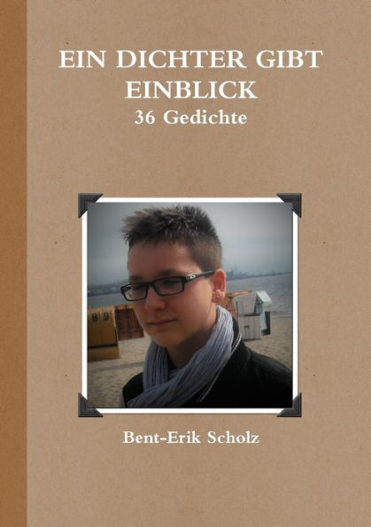 Ein Dichter Gibt Einblick - 36 Gedichte (German Edition)