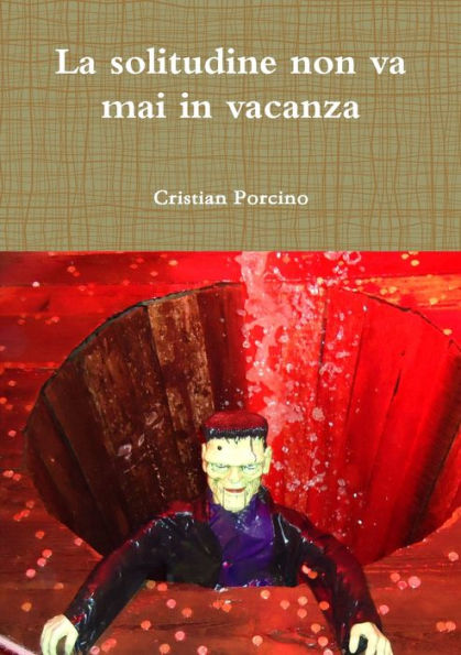 La Solitudine Non Va Mai In Vacanza (Italian Edition)