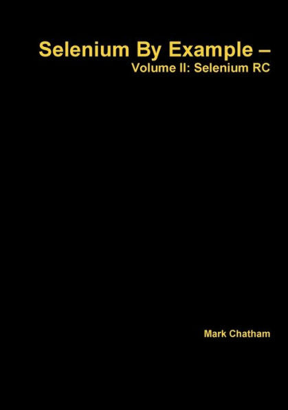 Selenium By Example ?Volume Ii: Selenium Rc