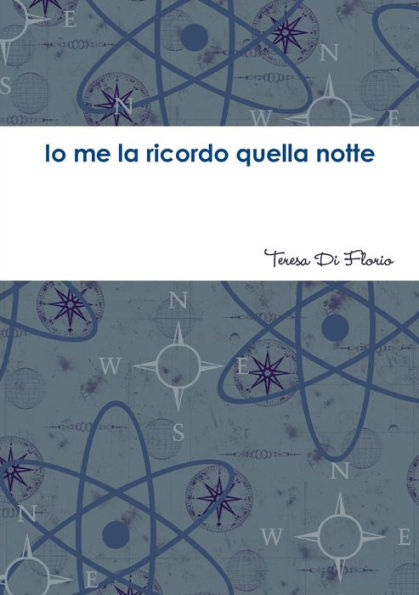 Io Me La Ricordo Quella Notte (Italian Edition)