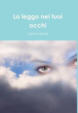 Lo Leggo Nei Tuoi Occhi (Italian Edition)