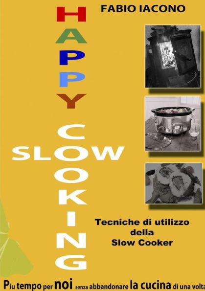 Happy Slow Cooking (Italian Edition)