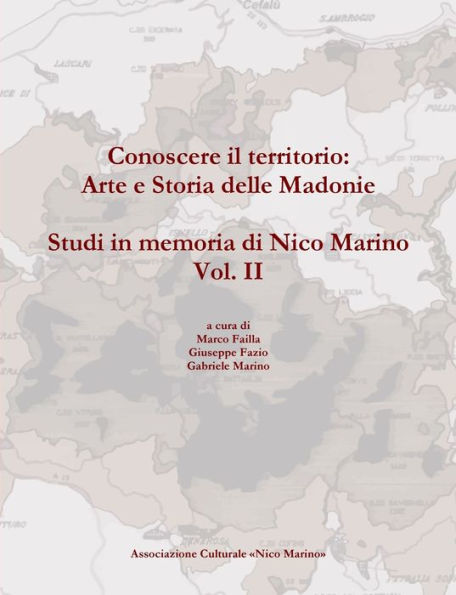 Conoscere Il Territorio: Arte E Storia Delle Madonie. Studi In Memoria Di Nico Marino, Vol. Ii (Italian Edition)