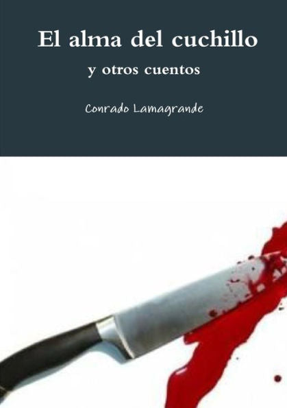 El Alma Del Cuchillo Y Otros Cuentos (Spanish Edition)