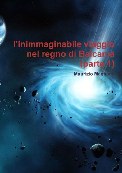 L'Inimmaginabile Viaggio Nel Regno Di Balcania (Parte 1) (Italian Edition)