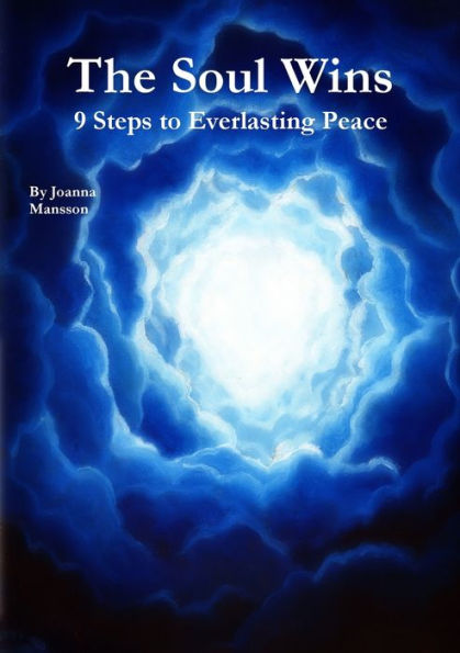 The Soul Wins: 9 Steps To Everlasting Peace