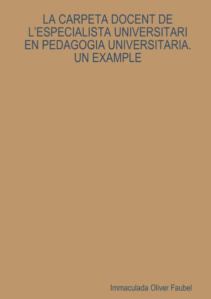 La Carpeta Docent De L'Especialista Universitari En Pedagogia Universitaria. Un Example (Catalan Edition)