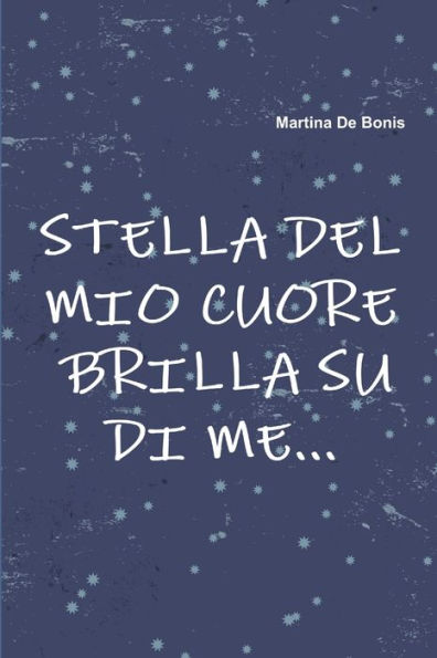 Stella Del Mio Cuore Brilla Su Di Me. . . (Italian Edition)