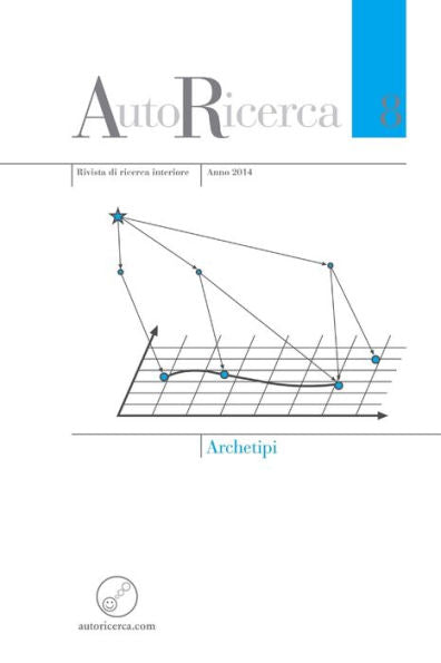 Autoricerca - Numero 8, Anno 2014 - Archetipi (Italian Edition)