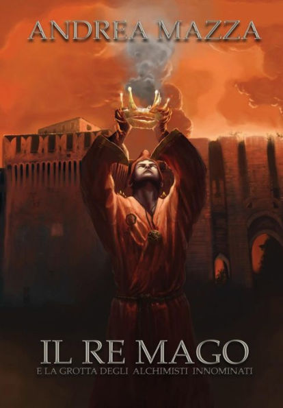 Il Re Mago E La Grotta Degli Alchimisti Innominati (Italian Edition)