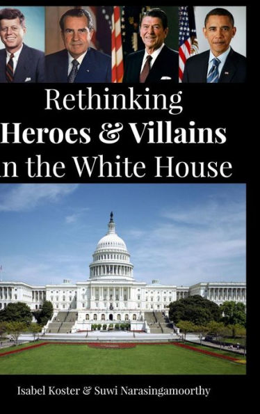 Rethinking Heroes & Villains In The White House