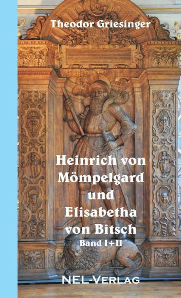 Heinrich Von Mömpelgard Und Elisabetha Von Bitsch (German Edition)
