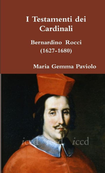 I Testamenti Dei Cardinali: Bernardino Rocci (1627-1680) (Italian Edition)