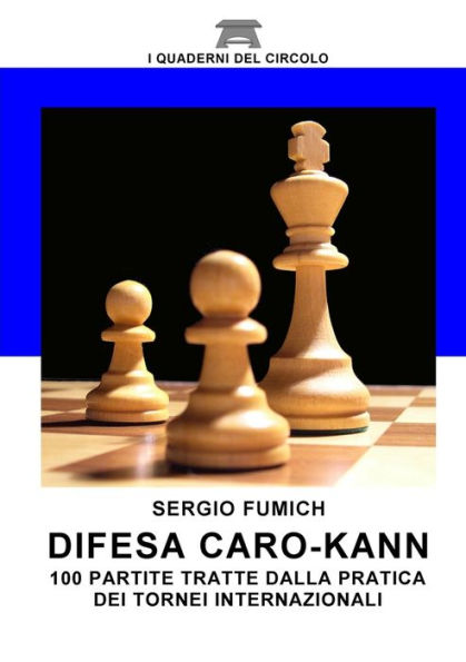 Difesa Caro-Kann. 100 Partite Tratte Dalla Pratica Dei Tornei Internazionali (Italian Edition)