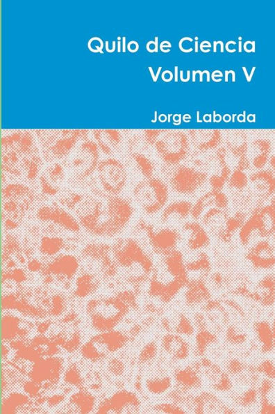 Quilo De Ciencia Volumen V (Spanish Edition)