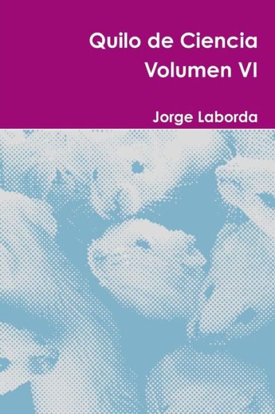 Quilo De Ciencia Volumen Vi (Spanish Edition)