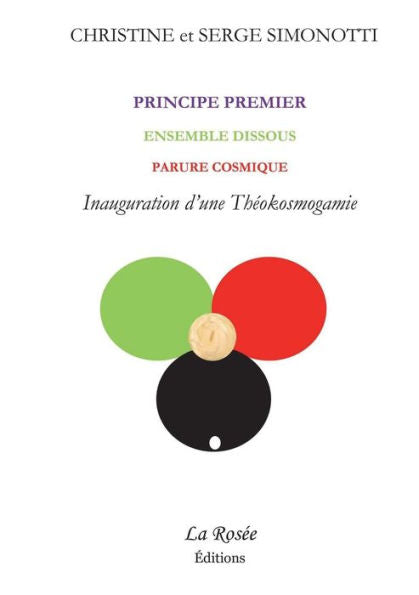 Principe Premier, Ensemble Dissous, Parure Cosmique - Inauguration D'Une Theokosmogamie (French Edition)