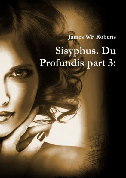 Sisyphus. Du Profundis Part 3:
