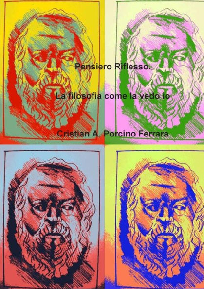 Pensiero Riflesso. La Filosofia Come La Vedo Io (Italian Edition)