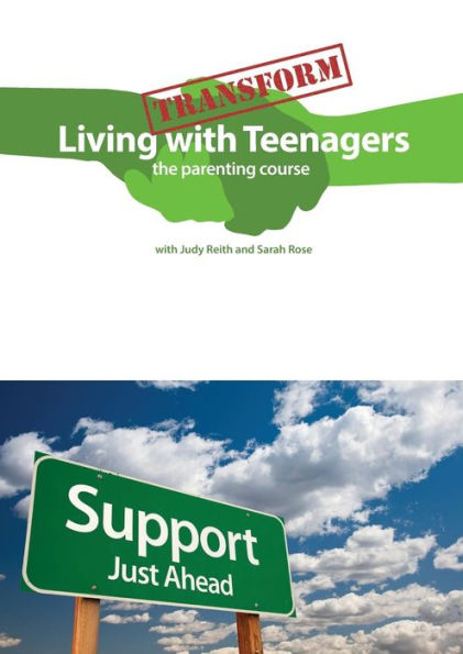 Transform Living With Teenagers The Parenting Course