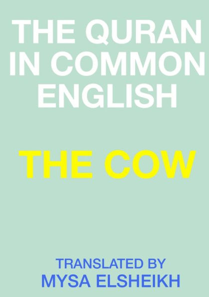The Cow: The Quran In Common English