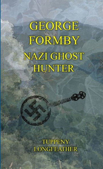 George Formby: Nazi Ghost Hunter