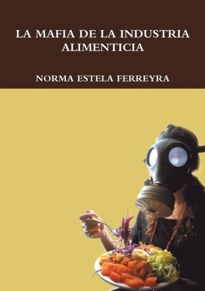 La Mafia De La Industria Alimenticia (Spanish Edition)