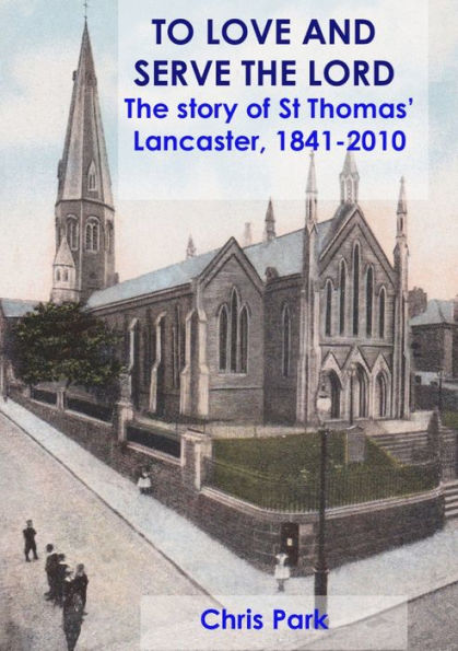 To Love And Serve The Lord The Story Of St Thomas', Lancaster: 1841-2010