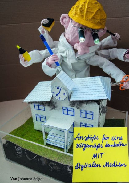 Anstöße Für Eine Zeitgemäße Lernkultur Mit Digitalen Medien (German Edition)