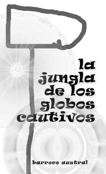 La Jungla De Los Globos Cautivos (Spanish Edition)