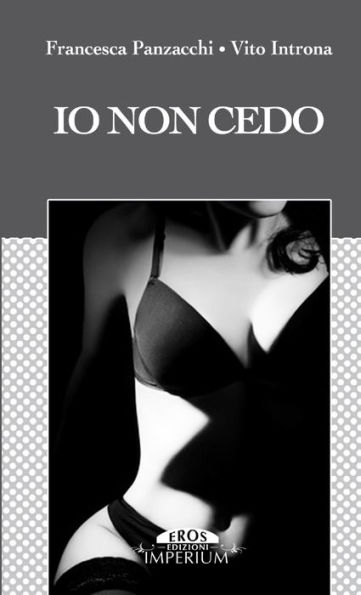 Io Non Cedo (Italian Edition)
