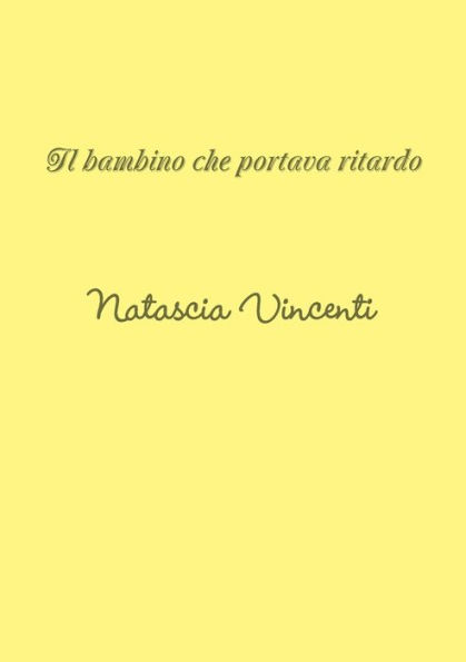 Il Bambino Che Portava Ritardo (Italian Edition)