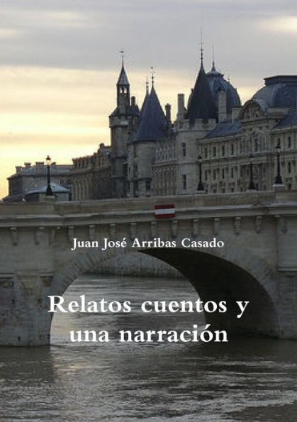 Relatos Cuentos Y Una Narraci?n (Spanish Edition)