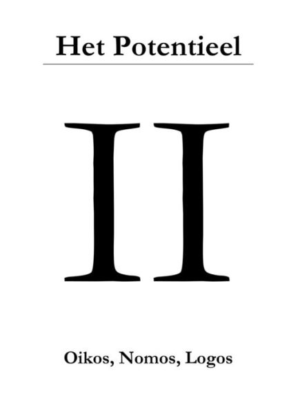 Het Potentieel Ii: Oikos, Nomos, Logos (Dutch Edition)