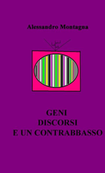 Geni Discorsi E Un Contrabbasso (Italian Edition)
