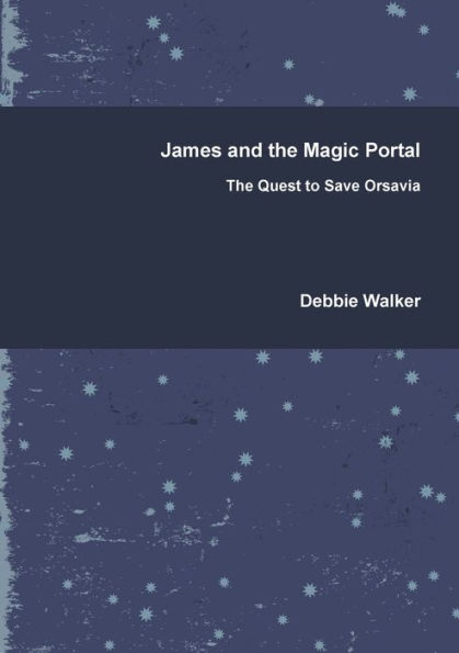 James And The Magic Portal - The Quest To Save Orsavia