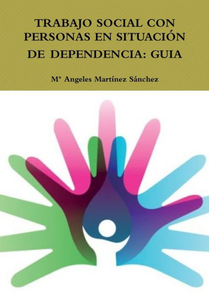 Trabajo Social Con Personas En Situaci?n De Dependencia: Guia (Spanish Edition)