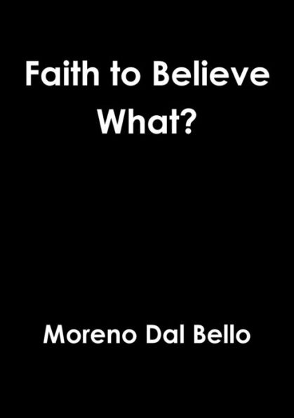 Faith To Believe What?