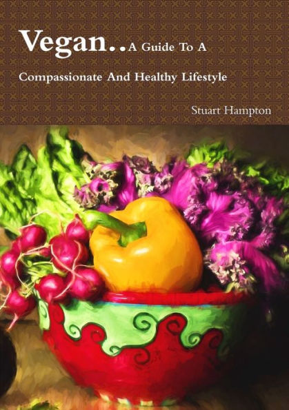 Vegan - A Guide To A Compassionate And Healthy Lifestyle