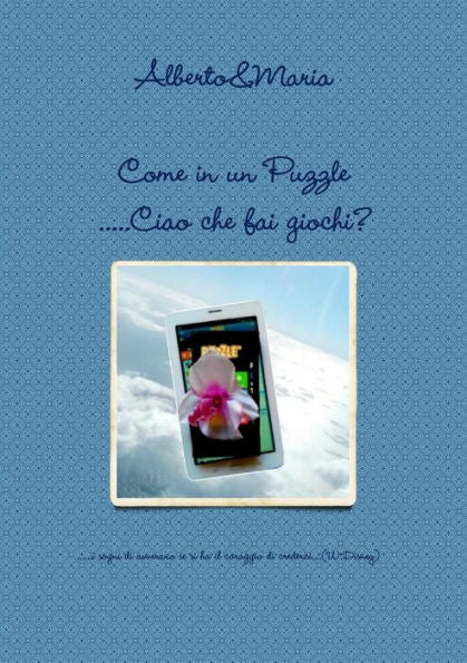 Come In Un Puzzle -...Ciao Che Fai ..Giochi? (Italian Edition)