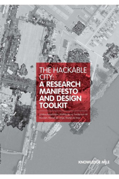 The Hackable City: A Researsch Manifesto and Design Toolkit